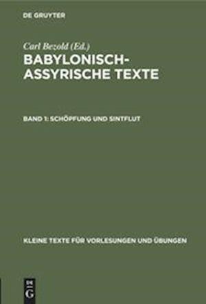 Babylonisch-assyrische Texte, Band 1, Schöpfung und Sintflut