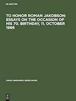 To honor Roman Jakobson : essays on the occasion of his 70. birthday, 11. October 1966