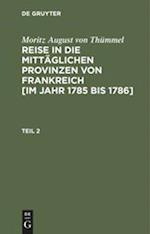 Moritz August von Thümmel: Reise in die mittäglichen Provinzen von Frankreich [im Jahr 1785 bis 1786]. Teil 2