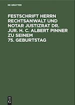 Festschrift Herrn Rechtsanwalt und Notar Justizrat Dr. jur. h. c. Albert Pinner zu seinem 75. Geburtstag