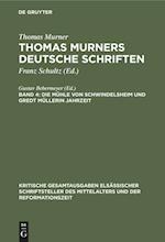 Thomas Murners deutsche Schriften, Band 4, Die Mühle von Schwindelsheim und Gredt Müllerin Jahrzeit