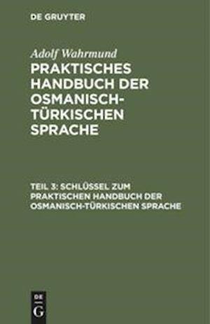 Schlüssel zum Praktischen Handbuch der osmanisch-türkischen Sprache