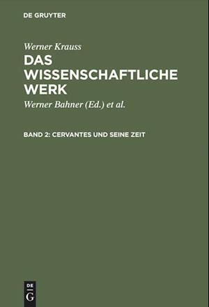 Das Wissenschaftliche Werk, Band 2, Cervantes Und Seine Zeit