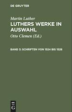 Luthers Werke in Auswahl, Band 3, Schriften von 1524 bis 1528