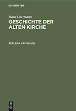 Geschichte der alten Kirche, Ecclesia catholica