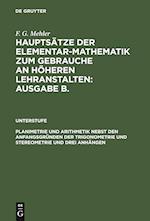 Planimetrie und Arithmetik nebst den Anfangsgründen der Trigonometrie und Stereometrie und drei Anhängen