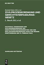 Zivilprozeßordnung und Gerichtsverfassungsgesetz, Nachtrag, Änderungen der Zivilprozeßordnung des Gerichtsverfassungsgesetzes und der Entlastungsverordnung durch die neuere Gesetzgebung (bis 13. Februar 1924)