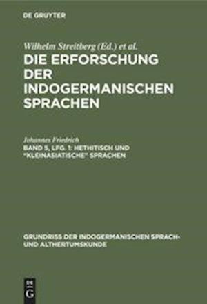 Die Erforschung der indogermanischen Sprachen, Band 5, Lfg. 1, Hethitisch und "kleinasiatische" Sprachen