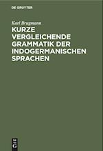 Kurze vergleichende Grammatik der indogermanischen Sprachen