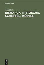 Bismarck, Nietzsche, Scheffel, Mörike
