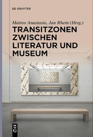 Transitzonen zwischen Literatur und Museum