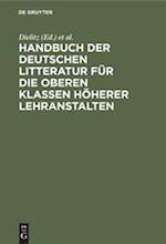 Handbuch der deutschen Litteratur für die oberen Klassen höherer Lehranstalten