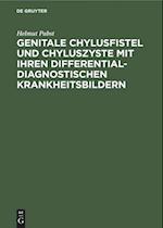 Genitale Chylusfistel und Chyluszyste mit ihren differentialdiagnostischen Krankheitsbildern