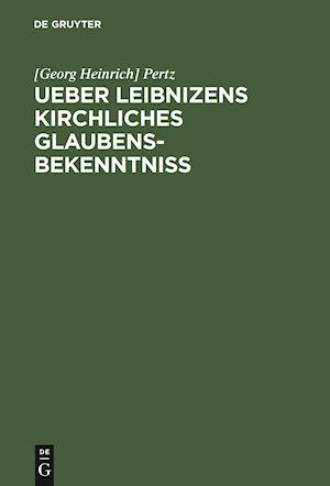 Ueber Leibnizens Kirchliches Glaubensbekenntniss