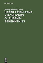 Ueber Leibnizens Kirchliches Glaubensbekenntniss