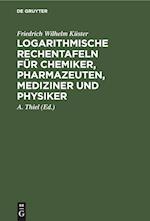 Logarithmische Rechentafeln für Chemiker, Pharmazeuten, Mediziner und Physiker