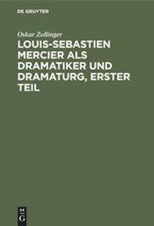 Louis-Sebastien Mercier ALS Dramatiker Und Dramaturg, Erster Teil