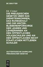 Die preußischen Gesetze über das Diensteinkommen, das Ruhegehalt und die Hinterbliebenenfürsorge der Lehrer und Lehrerinnen an den öffentlichen Volksschulen und an den öffentlichen nicht staatlichen mittleren Schulen