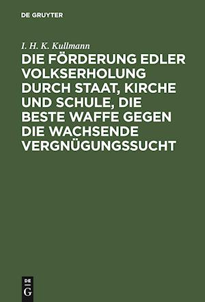 Die Förderung edler Volkserholung durch Staat, Kirche und Schule, die beste Waffe gegen die wachsende Vergnügungssucht