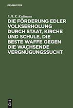 Die Förderung edler Volkserholung durch Staat, Kirche und Schule, die beste Waffe gegen die wachsende Vergnügungssucht