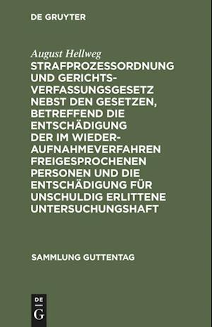 Strafprozeßordnung und Gerichtsverfassungsgesetz nebst den Gesetzen, betreffend die Entschädigung der im Wiederaufnahmeverfahren freigesprochenen Personen und die Entschädigung für unschuldig erlittene Untersuchungshaft