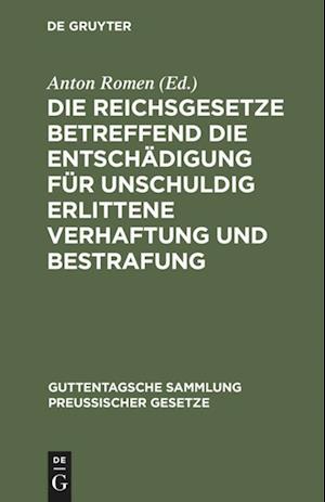 Die Reichsgesetze betreffend die Entschädigung für unschuldig erlittene Verhaftung und Bestrafung