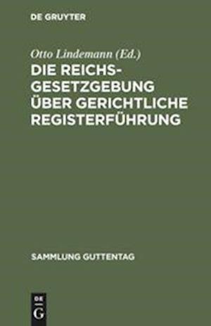 Die Reichsgesetzgebung Über Gerichtliche Registerführung