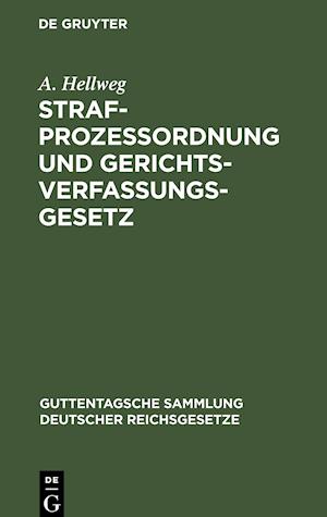 Strafprozessordnung Und Gerichtsverfassungsgesetz in Der Vom 1. Januar 1900 AB Geltenden Fassung Nebst Dem Gesetz, Betr. Die Entschädigung Der Im Wied