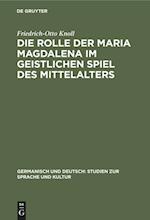 Die Rolle der Maria Magdalena im geistlichen Spiel des Mittelalters