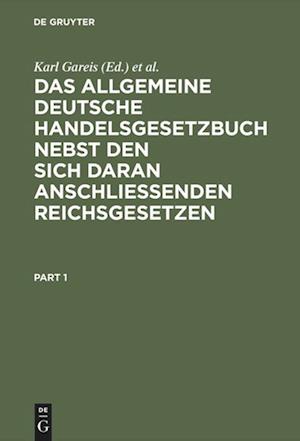 Das allgemeine deutsche Handelsgesetzbuch nebst den sich daran anschließenden Reichsgesetzen