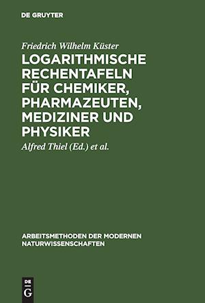 Logarithmische Rechentafeln für Chemiker, Pharmazeuten, Mediziner und Physiker