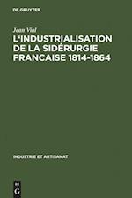 L' Industrialisation de la Sidérurgie Francaise 1814-1864