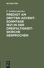 Predigt Am Dritten Advent-Sonntage 1821 in Der Dreifaltigkeitskirche Gesprochen