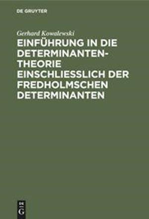 Einführung in die Determinantentheorie einschließlich der Fredholmschen Determinanten