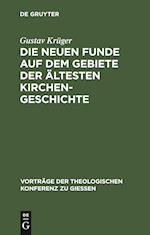 Die Neuen Funde Auf Dem Gebiete Der Ältesten Kirchengeschichte