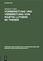 Vorbereitung und Verbreitung von Martin Luthers 95 Thesen