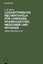 Logarithmische Rechentafeln für Chemiker, Pharmazeuten, Mediziner und Physiker