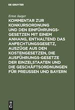 Kommentar Zur Konkursordnung Und Den Einführungsgesetzen Mit Einem Anhang, Enthaltend Das Anfechtungsgesetz, Auszüge Aus Den Kostengesetzen, Die Ausfü