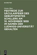 Festrede Zur Säcularfeier Des Geburtsfestes Schillers Am 10. November 1859 Im Namen Der Ludwigs-Universität Gehalten