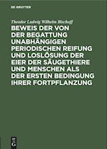 Beweis Der Von Der Begattung Unabhängigen Periodischen Reifung Und Loslösung Der Eier Der Säugethiere Und Menschen ALS Der Ersten Bedingung Ihrer Fort