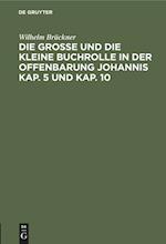 Die große und die kleine Buchrolle in der Offenbarung Johannis Kap. 5 und Kap. 10