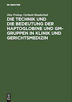 Die Technik Und Die Bedeutung Der Haptoglobine Und Gm-Gruppen in Klinik Und Gerichtsmedizin