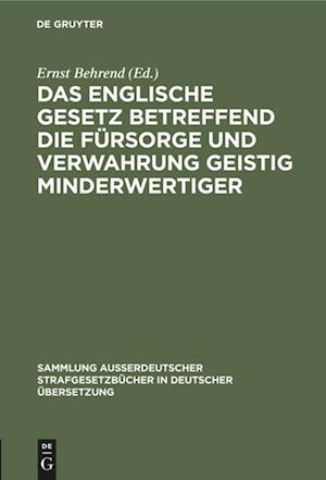 Das englische Gesetz betreffend die Fürsorge und Verwahrung geistig Minderwertiger