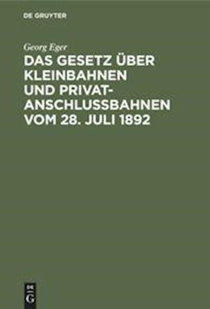 Das Gesetz über Kleinbahnen und Privatanschlussbahnen vom 28. Juli 1892