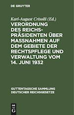 Verordnung des Reichspräsidenten über Maßnahmen auf dem Gebiete der Rechtspflege und Verwaltung vom 14. Juni 1932