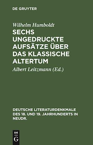 Sechs Ungedruckte Aufsätze Über Das Klassische Altertum