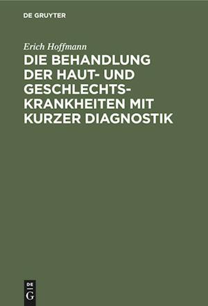 Die Behandlung der Haut- und Geschlechtskrankheiten mit kurzer Diagnostik