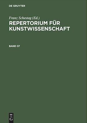 Repertorium fur Kunstwissenschaft. Band 37