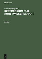 Repertorium für Kunstwissenschaft. Band 37