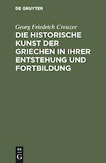 Die historische Kunst der Griechen in ihrer Entstehung und Fortbildung